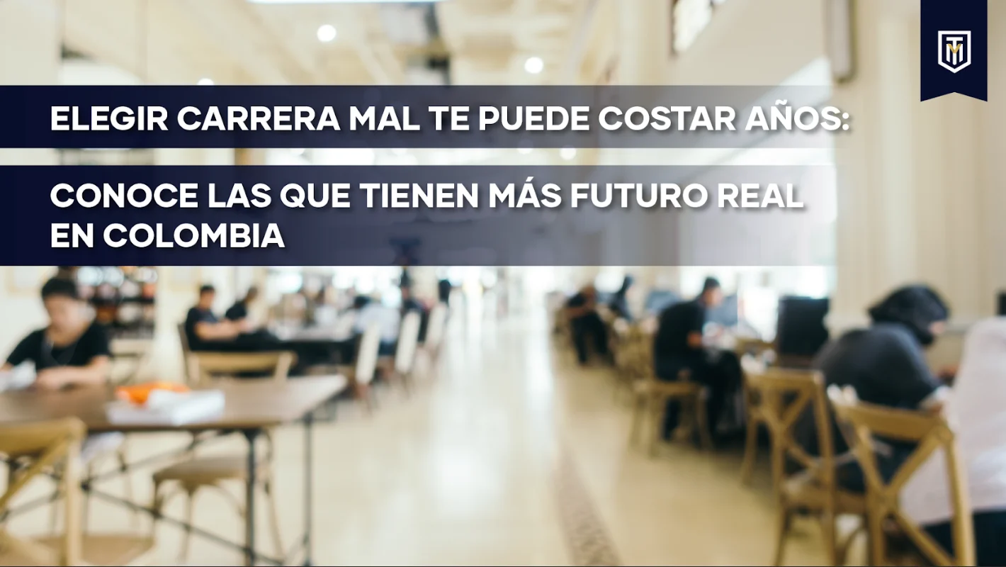 Estudiantes en un espacio universitario con el texto “Elegir carrera mal te puede costar años: conoce las que tienen más futuro real en Colombia”, contenido de Tesis y Másters Colombia sobre orientación académica y proyectos universitarios.